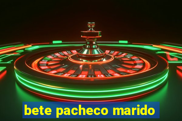 bete pacheco marido